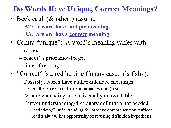 Do Words Have Unique, Correct Meanings? • Beck et al. (& others) assume: –