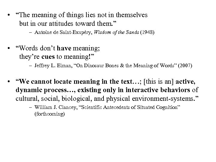  • “The meaning of things lies not in themselves but in our attitudes