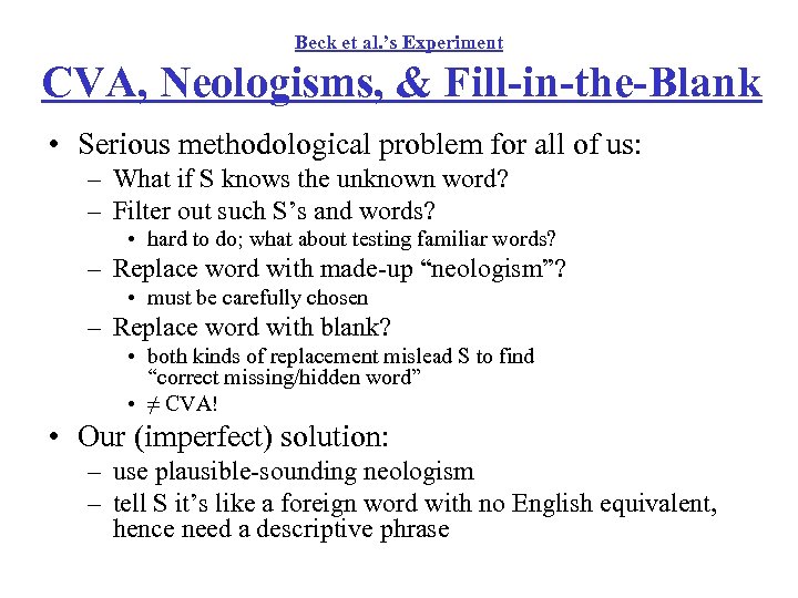 Beck et al. ’s Experiment CVA, Neologisms, & Fill-in-the-Blank • Serious methodological problem for