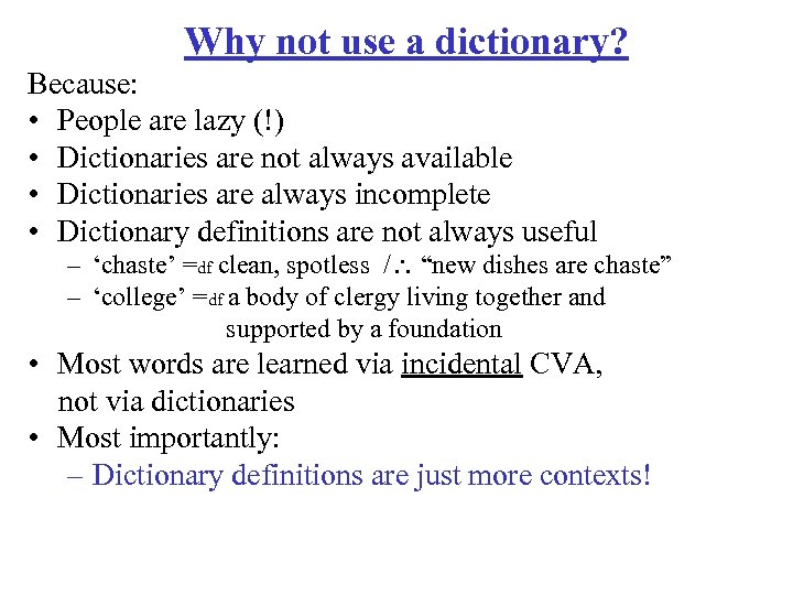 Why not use a dictionary? Because: • People are lazy (!) • Dictionaries are