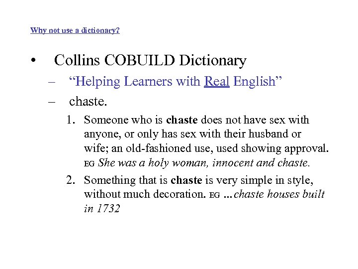 Why not use a dictionary? • Collins COBUILD Dictionary – “Helping Learners with Real
