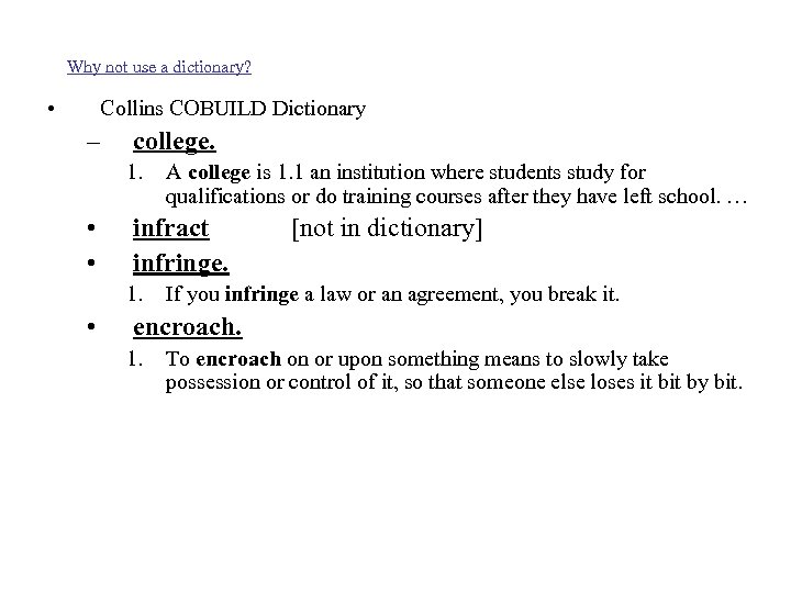 Why not use a dictionary? • Collins COBUILD Dictionary – college. 1. • •