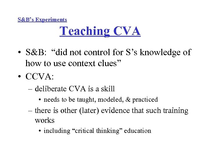 S&B’s Experiments Teaching CVA • S&B: “did not control for S’s knowledge of how