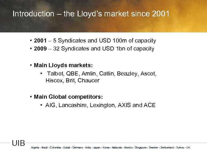 Introduction – the Lloyd’s market since 2001 • 2001 – 5 Syndicates and USD