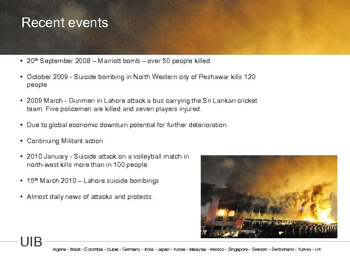 Recent events • 20 th September 2008 – Marriott bomb – over 50 people