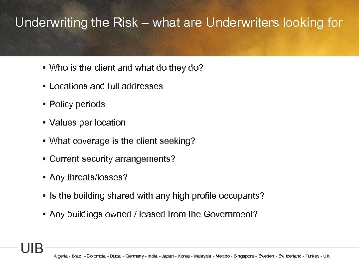 Underwriting the Risk – what are Underwriters looking for • Who is the client