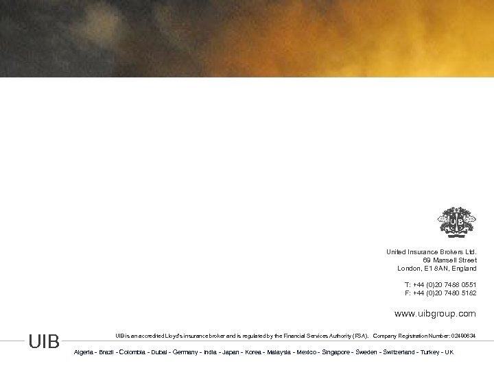 United Insurance Brokers Ltd. 69 Mansell Street London, E 1 8 AN, England T:
