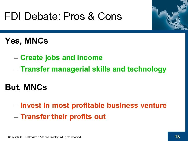 FDI Debate: Pros & Cons Yes, MNCs – Create jobs and income – Transfer