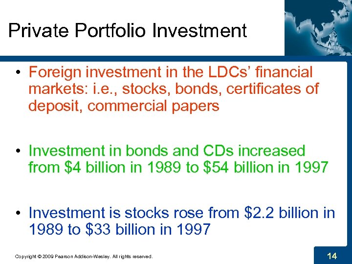 Private Portfolio Investment • Foreign investment in the LDCs’ financial markets: i. e. ,