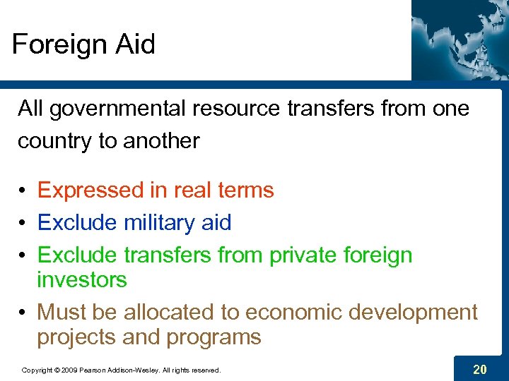 Foreign Aid All governmental resource transfers from one country to another • Expressed in