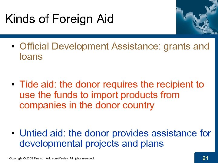 Kinds of Foreign Aid • Official Development Assistance: grants and loans • Tide aid: