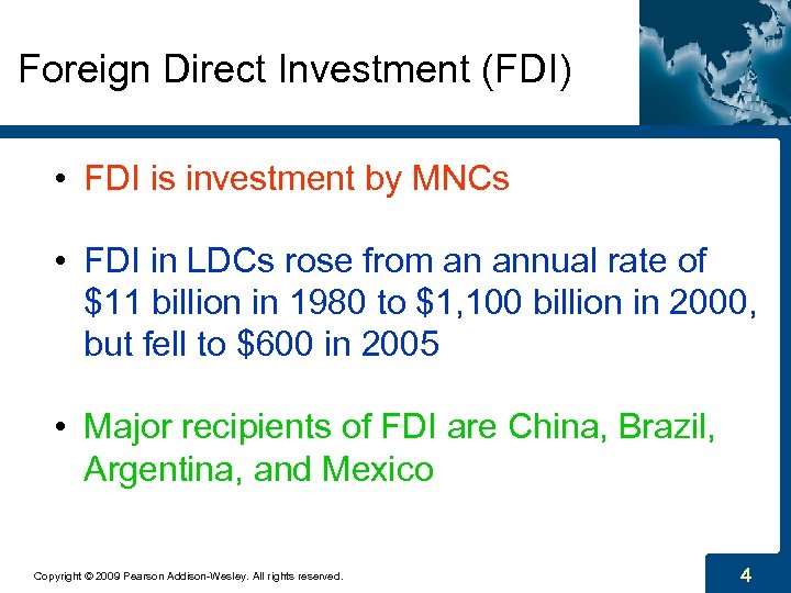 Foreign Direct Investment (FDI) • FDI is investment by MNCs • FDI in LDCs