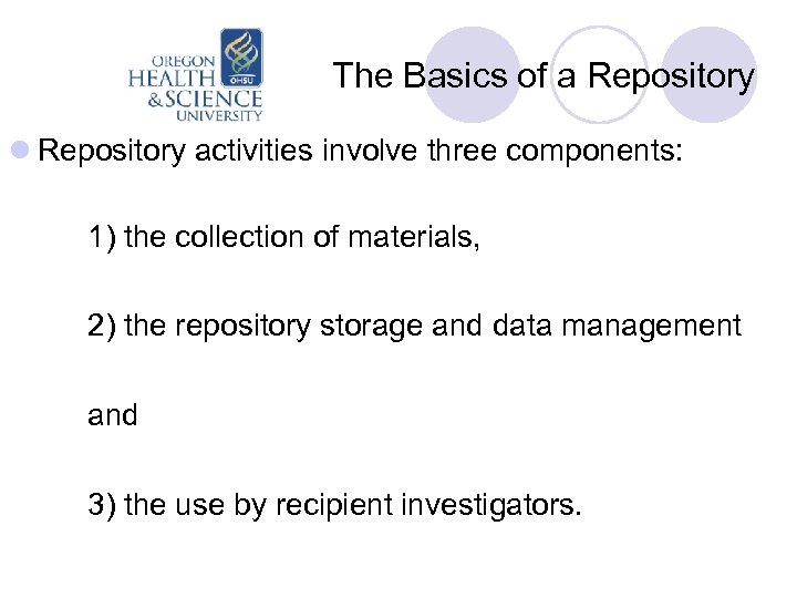 The Basics of a Repository l Repository activities involve three components: 1) the collection