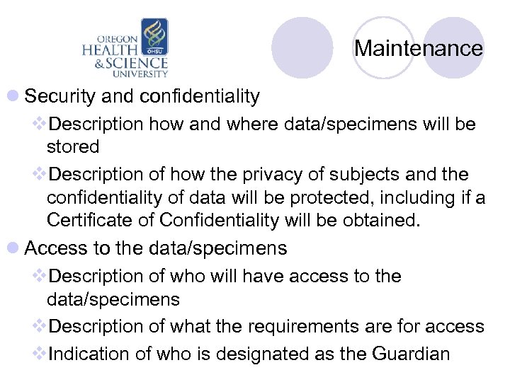 Maintenance l Security and confidentiality v. Description how and where data/specimens will be stored