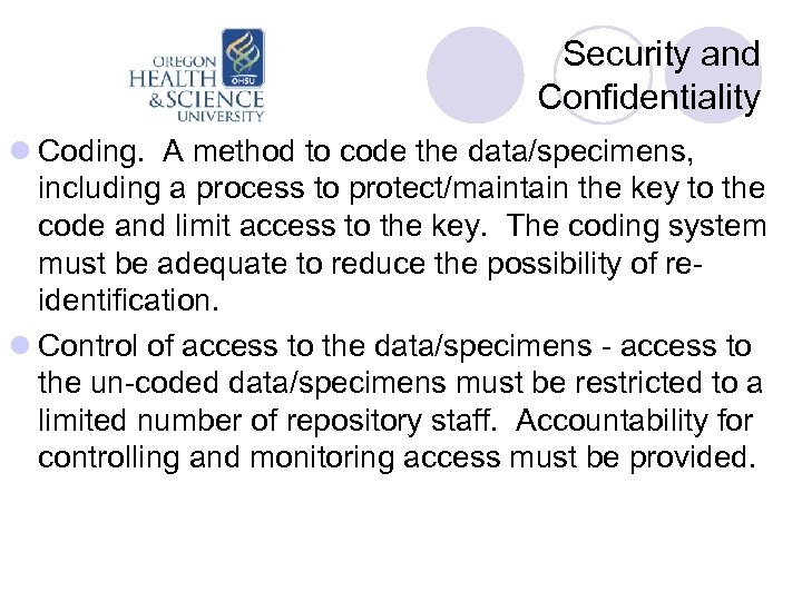 Security and Confidentiality l Coding. A method to code the data/specimens, including a process