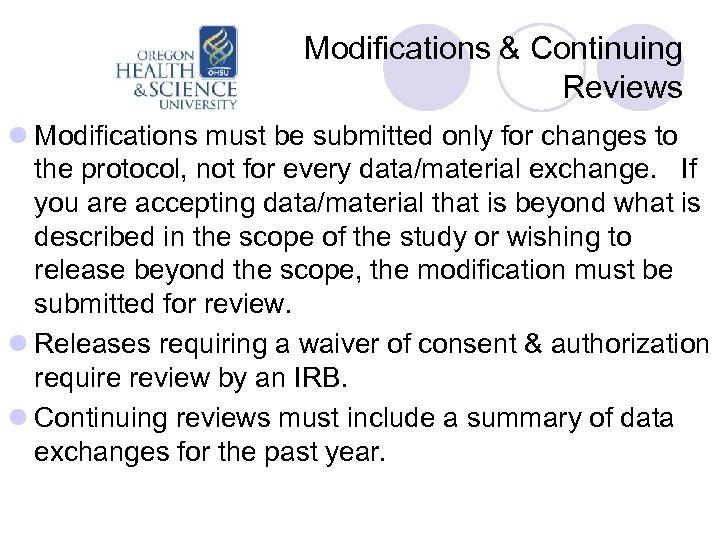 Modifications & Continuing Reviews l Modifications must be submitted only for changes to the