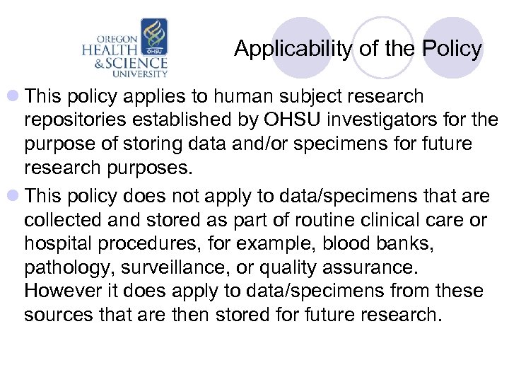 Applicability of the Policy l This policy applies to human subject research repositories established