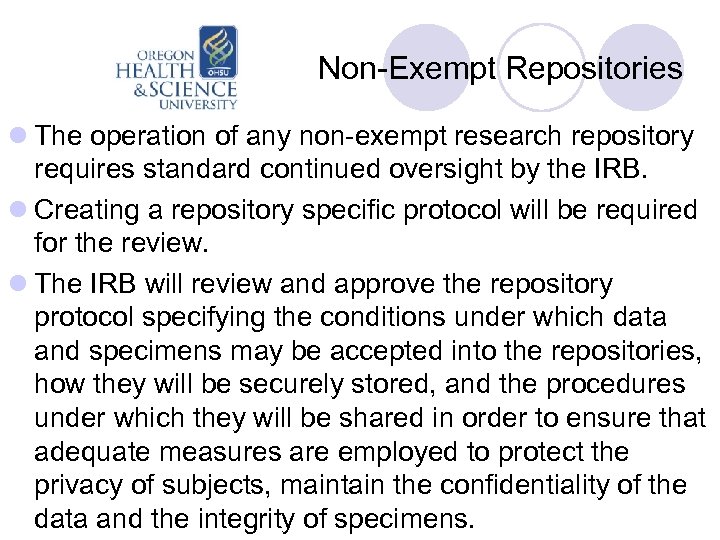 Non-Exempt Repositories l The operation of any non-exempt research repository requires standard continued oversight