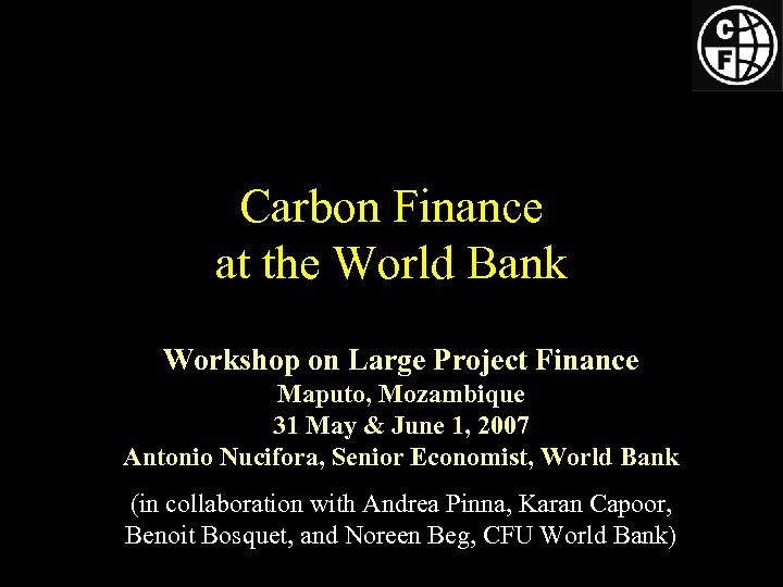 Carbon Finance at the World Bank Workshop on Large Project Finance Maputo, Mozambique 31
