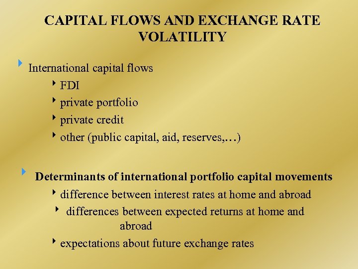 CAPITAL FLOWS AND EXCHANGE RATE VOLATILITY International capital flows FDI private portfolio private credit