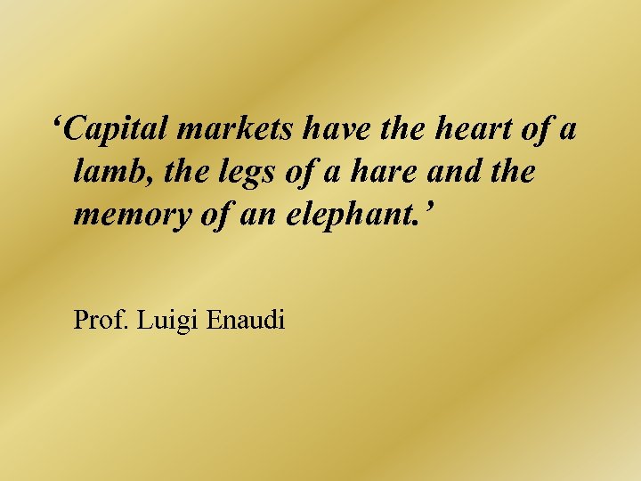 ‘Capital markets have the heart of a lamb, the legs of a hare and