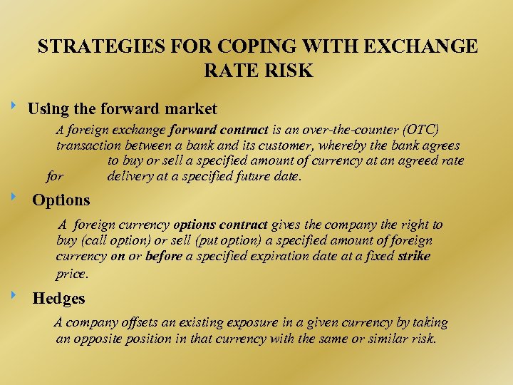 STRATEGIES FOR COPING WITH EXCHANGE RATE RISK Using the forward market A foreign exchange