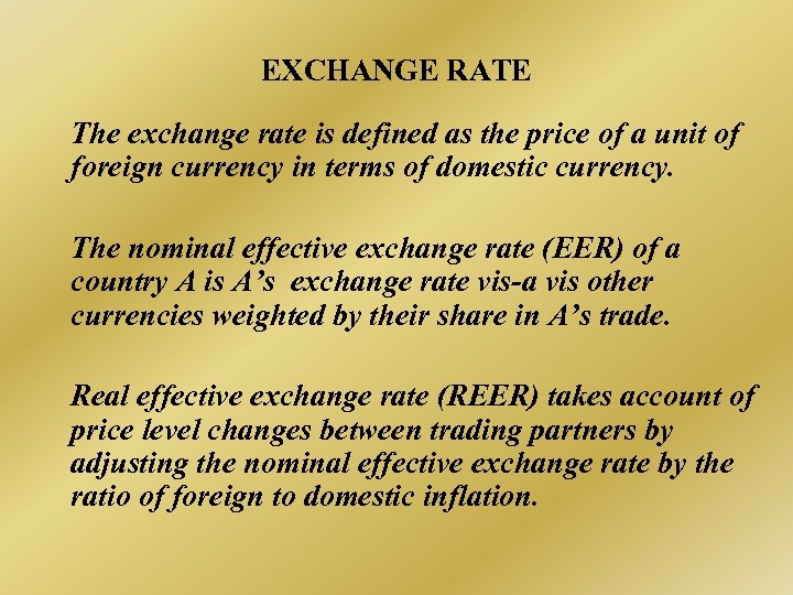 EXCHANGE RATE The exchange rate is defined as the price of a unit of