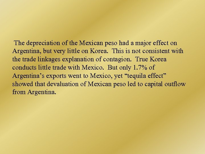 The depreciation of the Mexican peso had a major effect on Argentina, but very