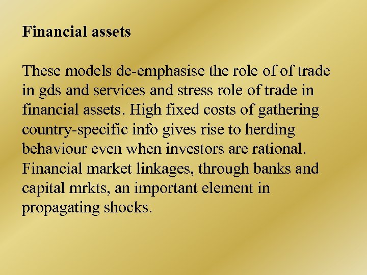 Financial assets These models de-emphasise the role of of trade in gds and services
