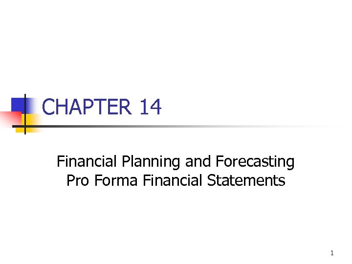 CHAPTER 14 Financial Planning and Forecasting Pro Forma Financial Statements 1 