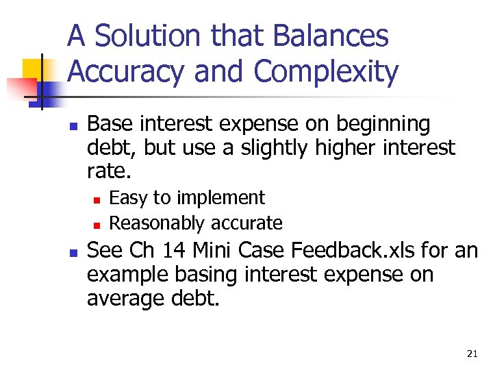 A Solution that Balances Accuracy and Complexity n Base interest expense on beginning debt,
