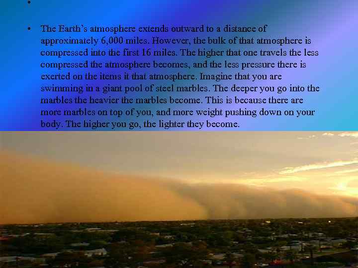  • • The Earth’s atmosphere extends outward to a distance of approximately 6,