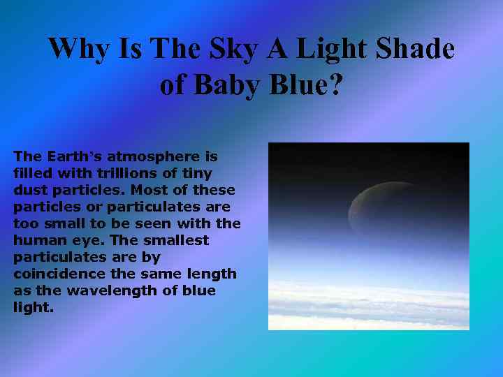 Why Is The Sky A Light Shade of Baby Blue? The Earth’s atmosphere is