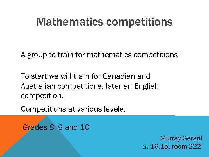 Mathematics competitions A group to train for mathematics competitions To start we will train