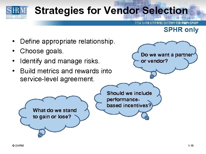 Strategies for Vendor Selection SPHR only • • Define appropriate relationship. Choose goals. Identify