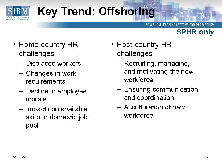 Key Trend: Offshoring SPHR only • Home-country HR challenges – Displaced workers – Changes