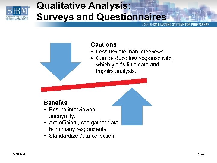 Qualitative Analysis: Surveys and Questionnaires Cautions • Less flexible than interviews. • Can produce