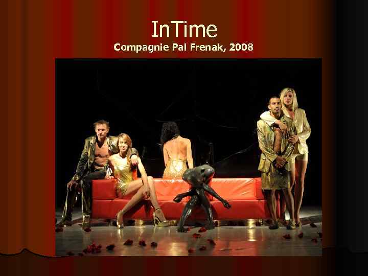 In. Time Compagnie Pal Frenak, 2008 