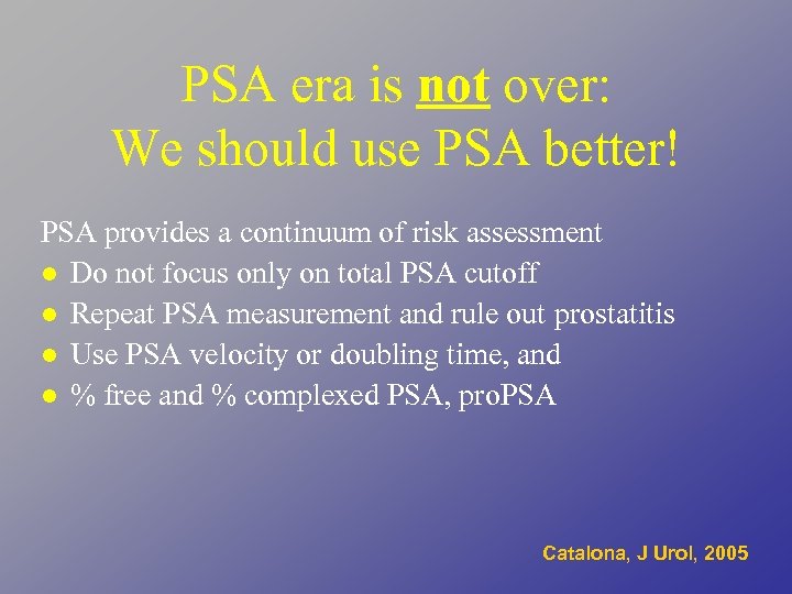 PSA era is not over: We should use PSA better! PSA provides a continuum