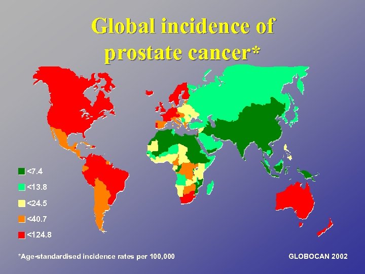 Global incidence of prostate cancer* <7. 4 <13. 8 <24. 5 <40. 7 <124.