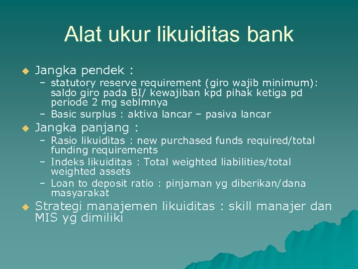 Alat ukur likuiditas bank u Jangka pendek : u Jangka panjang : u Strategi