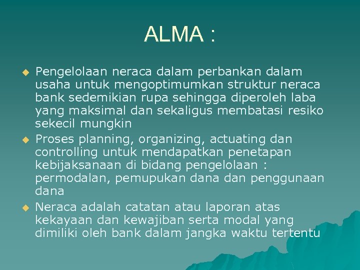 ALMA : u u u Pengelolaan neraca dalam perbankan dalam usaha untuk mengoptimumkan struktur