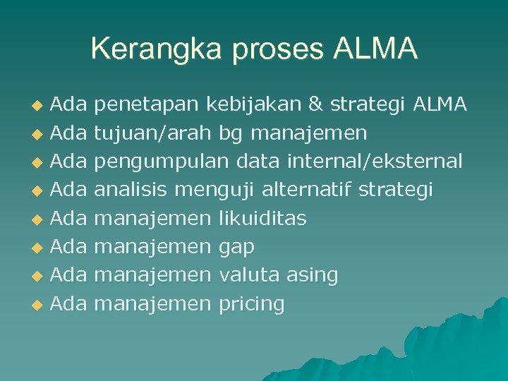 Kerangka proses ALMA Ada u Ada u penetapan kebijakan & strategi ALMA tujuan/arah bg