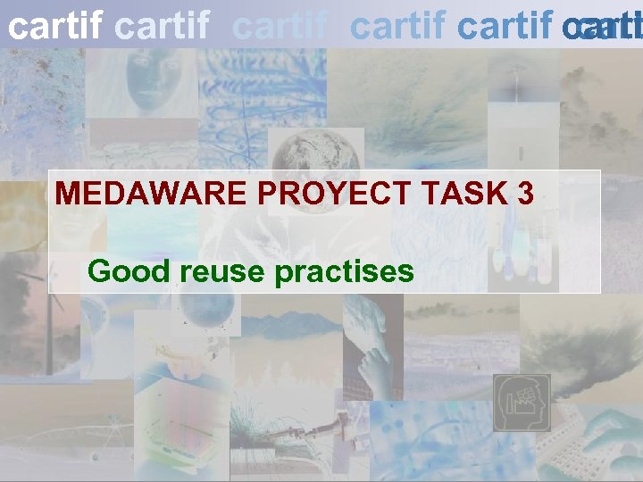 cartif cartif carti cart MEDAWARE PROYECT TASK 3 Good reuse practises 11 