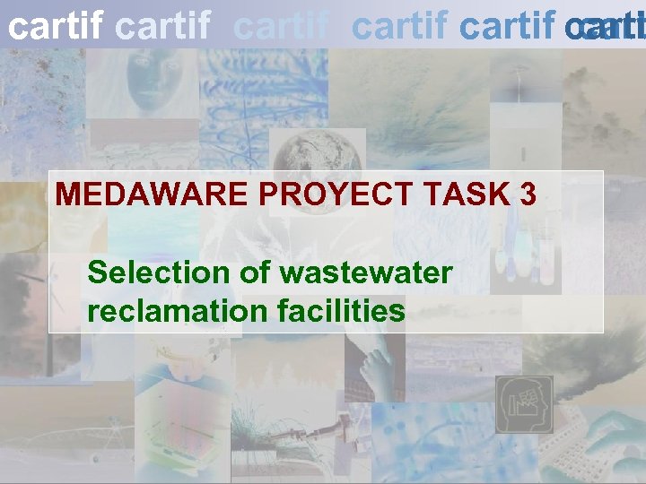 cartif cartif carti cart MEDAWARE PROYECT TASK 3 Selection of wastewater reclamation facilities 13