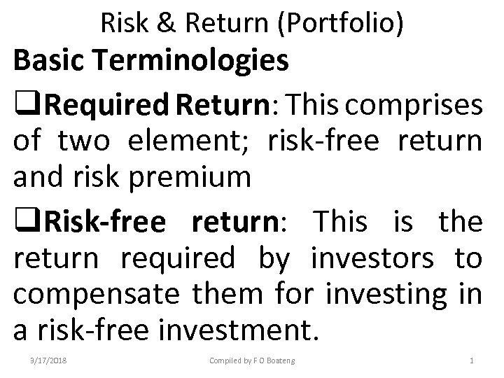 Risk & Return (Portfolio) Basic Terminologies q. Required Return: This comprises of two element;