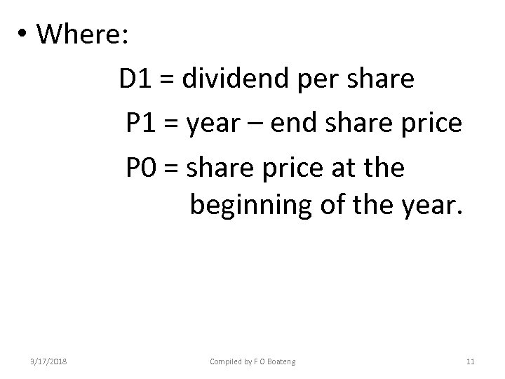  • Where: D 1 = dividend per share P 1 = year –