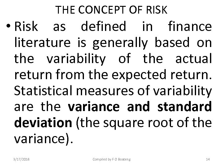 THE CONCEPT OF RISK • Risk as defined in finance literature is generally based