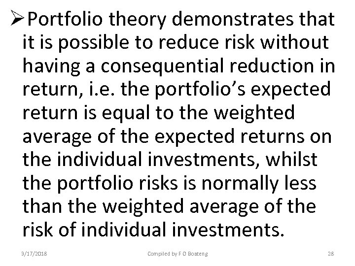 ØPortfolio theory demonstrates that it is possible to reduce risk without having a consequential