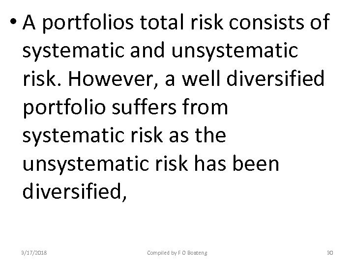  • A portfolios total risk consists of systematic and unsystematic risk. However, a